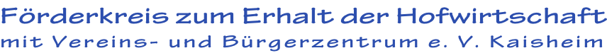 Förderkreis zum Erhalt der Hofwirtschaft mit Vereins- und Bürgerzentrum e. V. Kaisheim